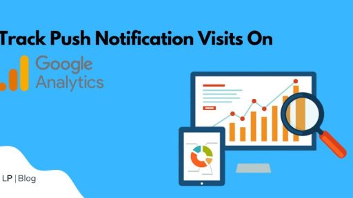 How To Track Push Notification Visits On Google Analytics