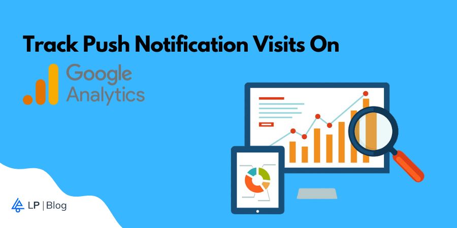 How To Track Push Notification Visits On Google Analytics