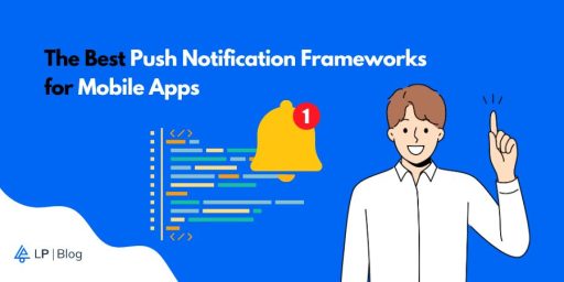 The Best Push Notification Frameworks for Mobile Apps