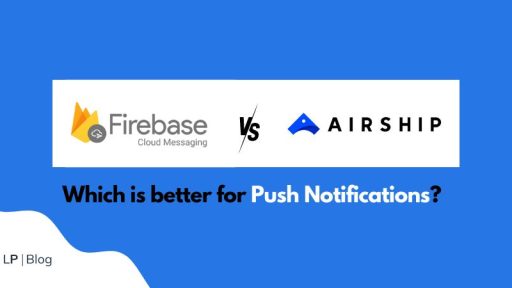 Google Cloud Messaging vs Urban AirShip: Which is Better for Push Notifications?